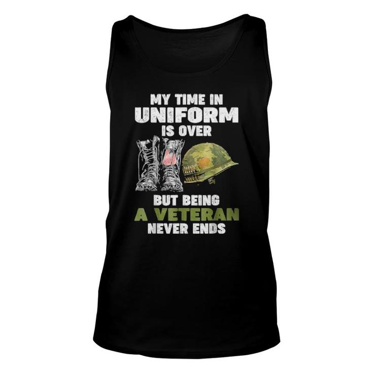 My Time In Uniform Is Over But Being A Veteran Never Ends  Unisex Tank Top