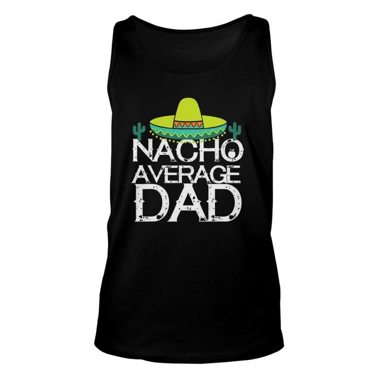 Nacho Average Dad Cinco De Mayo Funny Father Unisex Tank Top