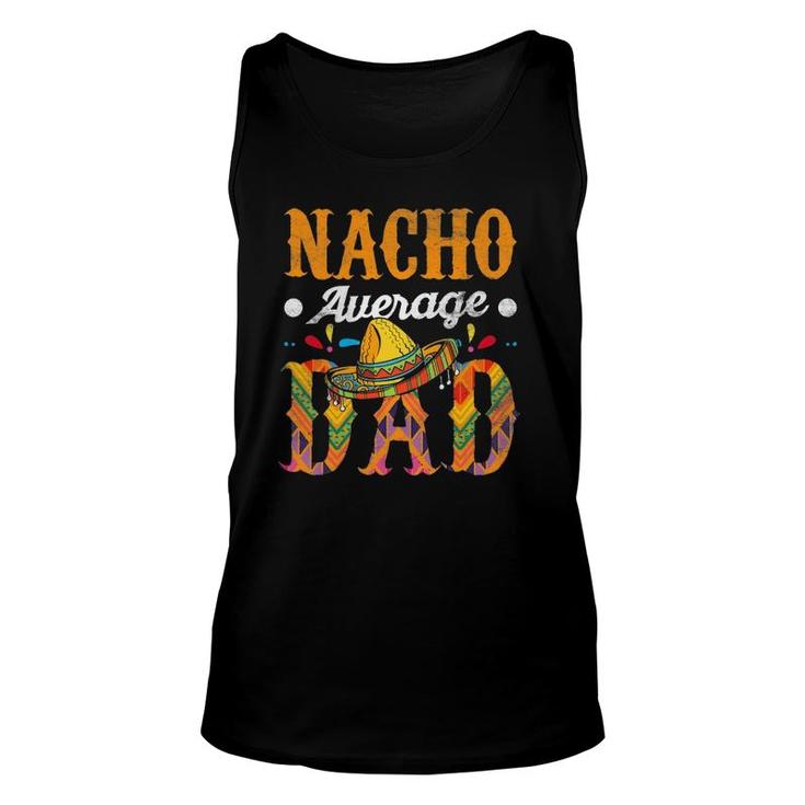 Nacho Average Dad Cinco De Mayo Funny Mexican Food Sombrero Unisex Tank Top