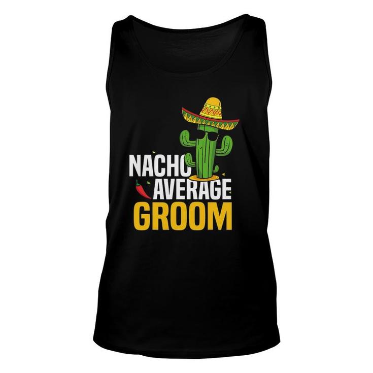 Nacho Average Groom Cinco De Mayo Mexican Fiesta Cactus Unisex Tank Top
