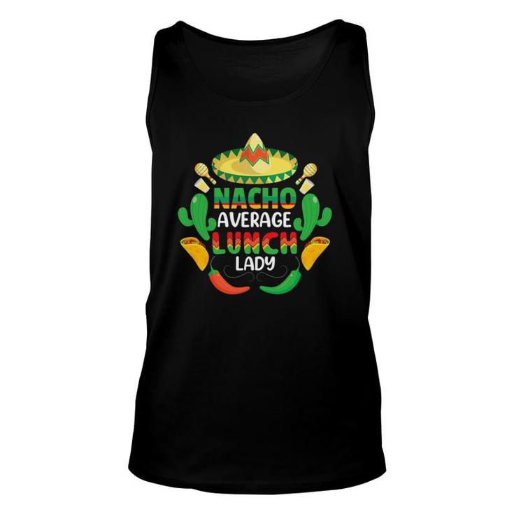Nacho Average Lunch Lady Cafeteria Worker Appreciation Tank Top