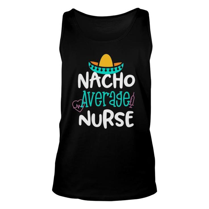 Nacho Average Nurse Funny Party Gift Rn Lvn Saying Unisex Tank Top