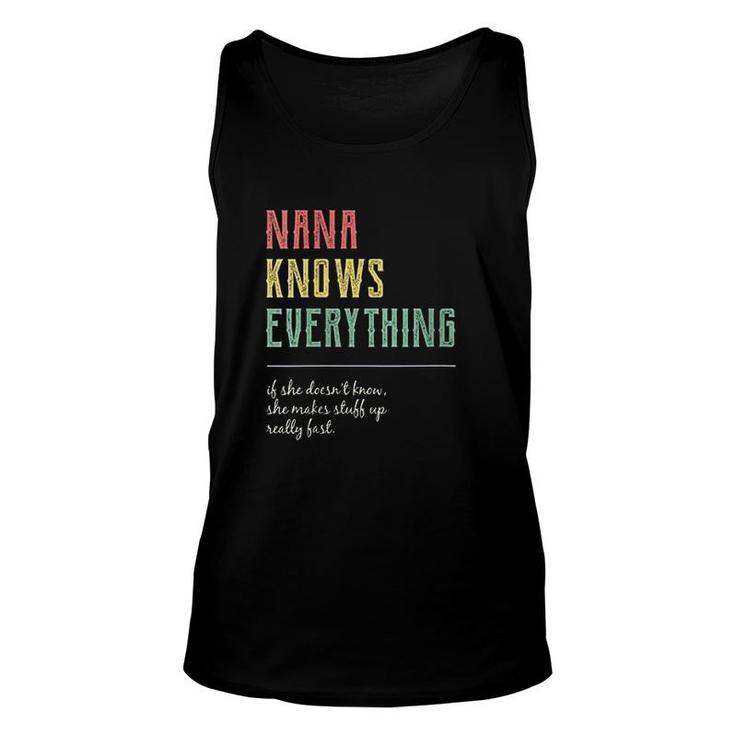 Nana Knows Everything If She Doesnt Know She Makes Stuff Fast Unisex Tank Top