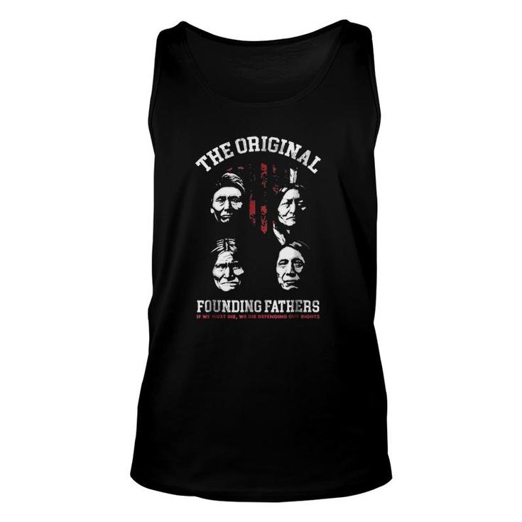 Native American The Original Founding Fathers If We Must Die We Die Defending Our Rights Tank Top