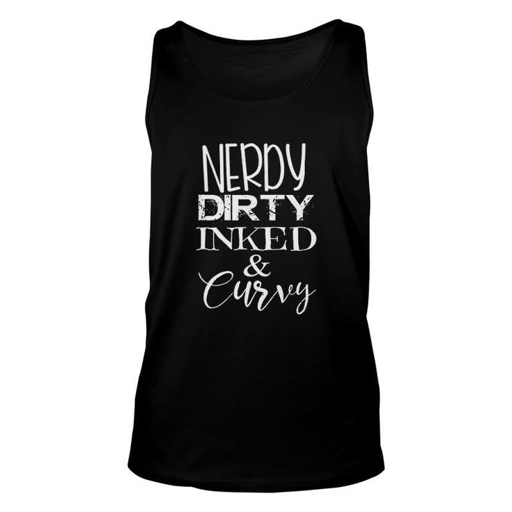 Nerdy Dirty Inked And Curvy Unisex Tank Top