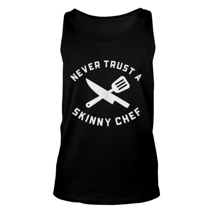 Never Trust A Skinny Chef Unisex Tank Top