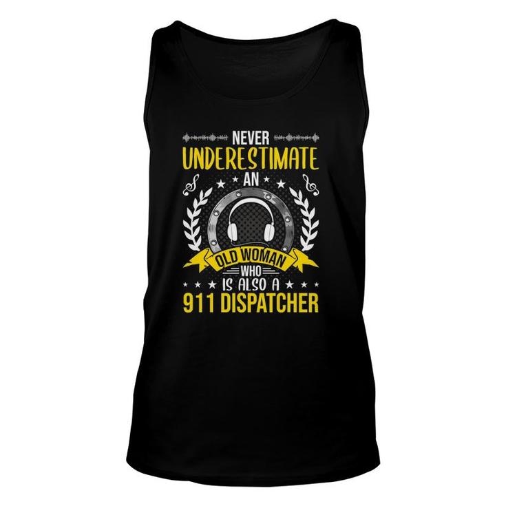 Never Underestimate An Old Woman Who Is Also 911 Dispatcher Unisex Tank Top