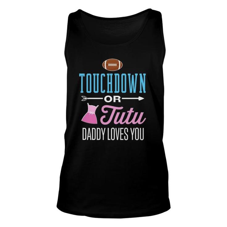 New Dad Touchdown Or Tutu Daddy Loves You Gender Reveal Unisex Tank Top