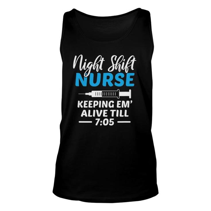 Night Shift Nurse Keeping Em' Alive Till 705 Medical Unisex Tank Top