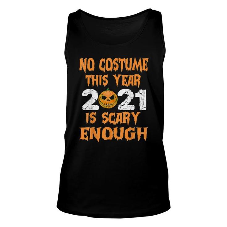 No Costume This Year 2021 Is Scary Enough  Unisex Tank Top