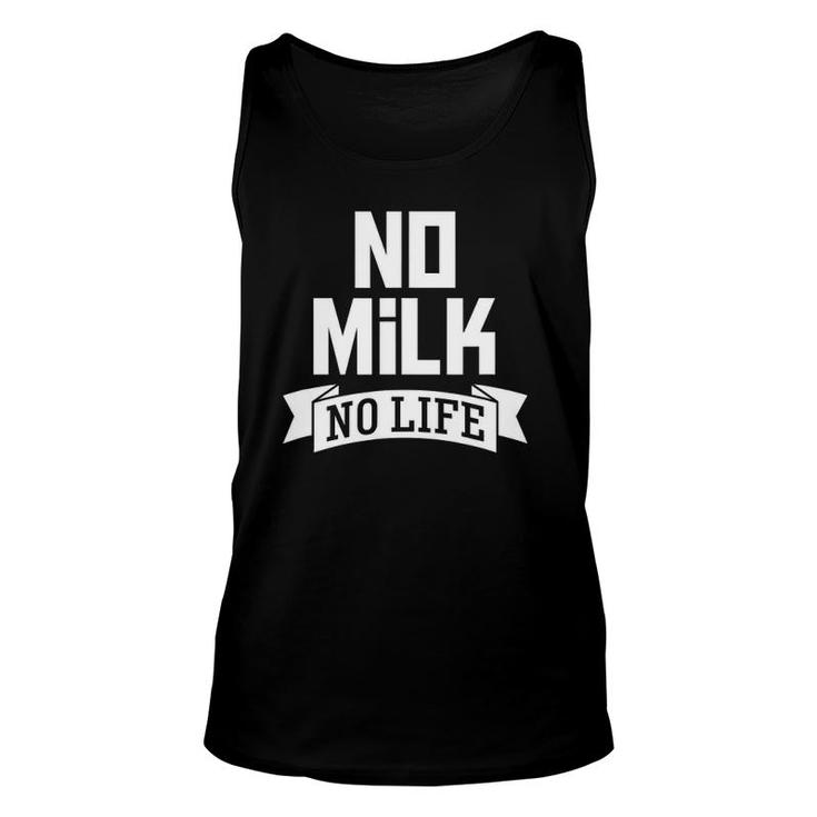 No Milk No Life Funny Milk Drinker Dairy Lover Tee Unisex Tank Top