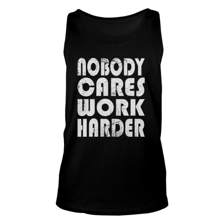 Nobody Cares Work Harder Fitness Sayings Gym Workout  Unisex Tank Top