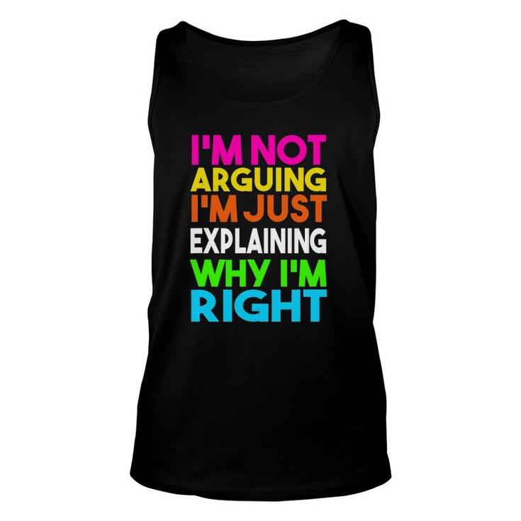 Not Arguing Just Explaining Why I'm Right Unisex Tank Top