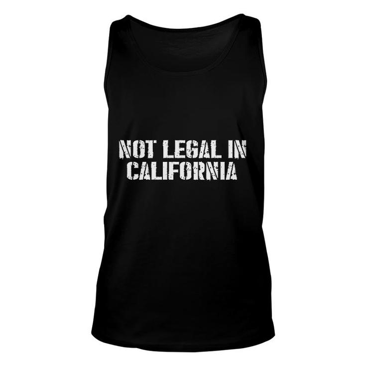 Not Legal In California Unisex Tank Top