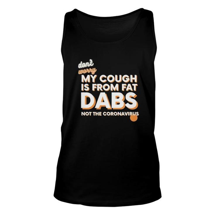 Not Sick Fat Dabs Novelty Stoner Unisex Tank Top