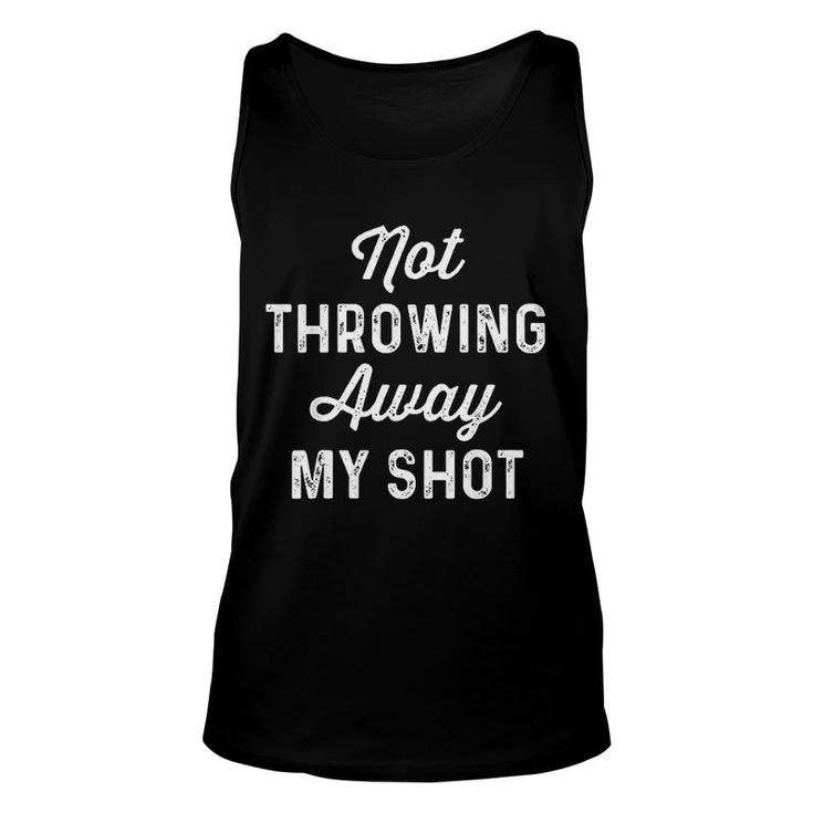 Not Throwing My Shot Away Unisex Tank Top
