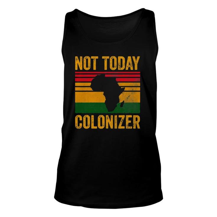Not Today Colonizer  African American Black History Unisex Tank Top