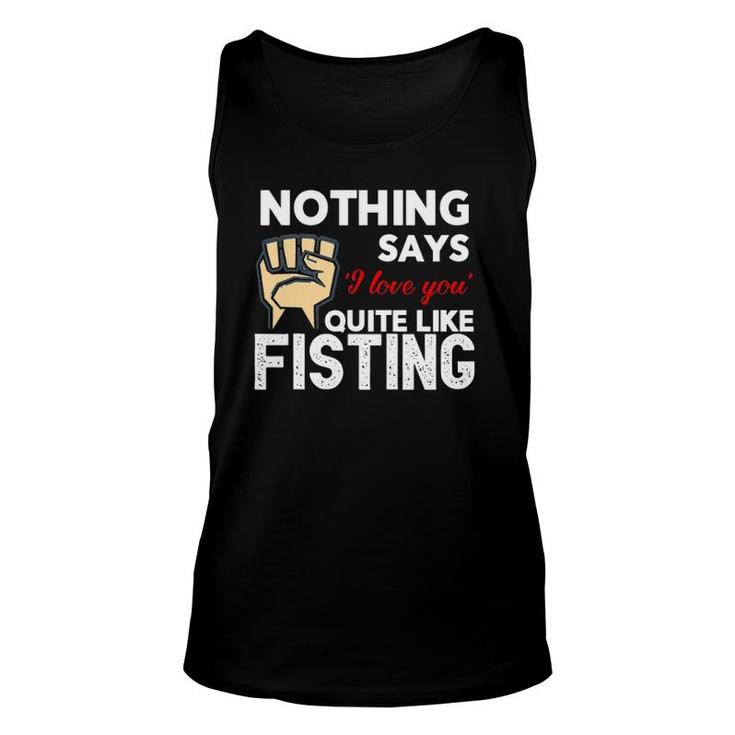 Nothing Says 'I Love You' Quite Like Fisting Funny Unisex Tank Top