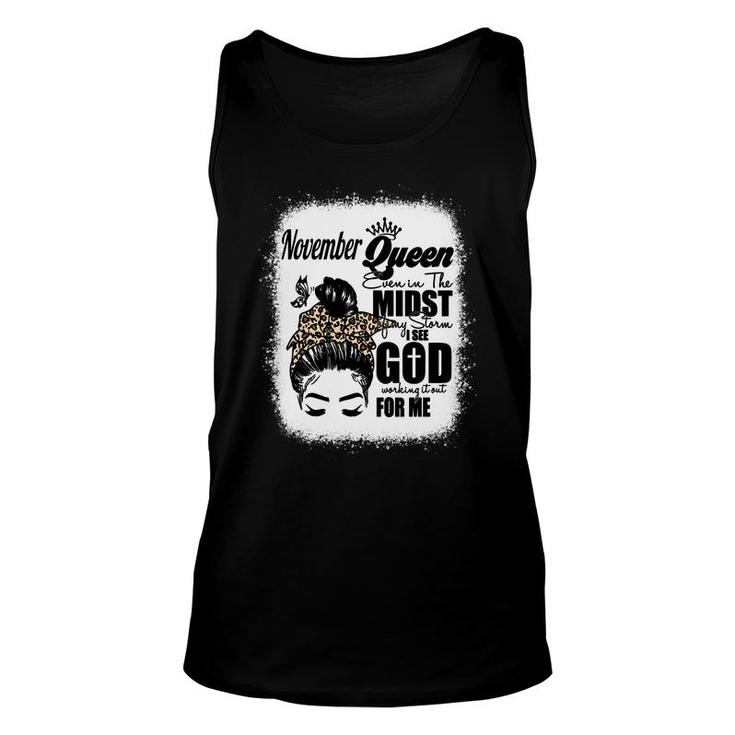 November Queen Even In The Midst Of My Storm I See God Working It Out For Me Birthday Gift Messy Hair   Bleached Mom  Unisex Tank Top