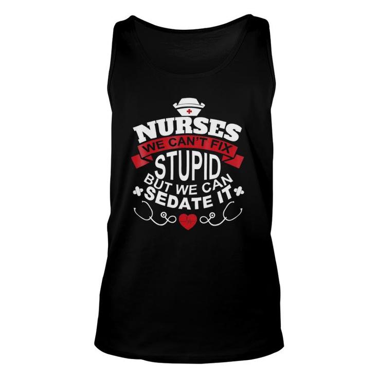 Nurses We Can't Fix Stupid But We Can Sedate It Unisex Tank Top