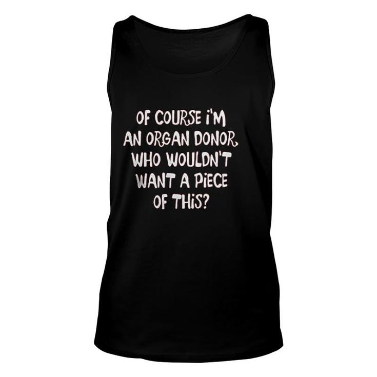 Of Course I Am An Organ Donor Unisex Tank Top