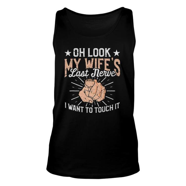 Oh Look My Wife's Last Nerve Sarcastic Humorous Sayings Unisex Tank Top