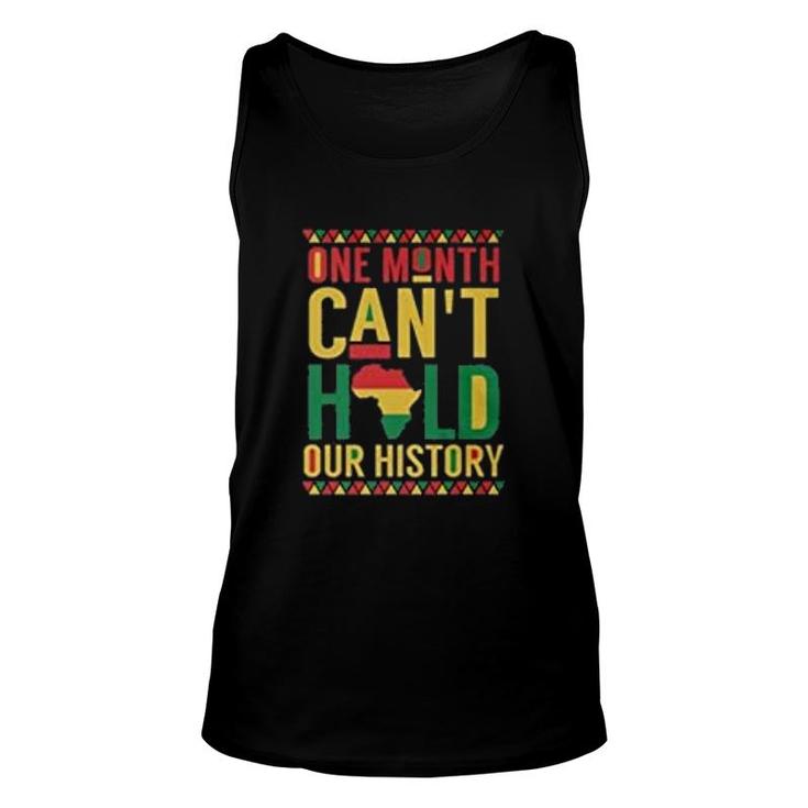 One Month Cant Hold Our History  Black History Month Unisex Tank Top