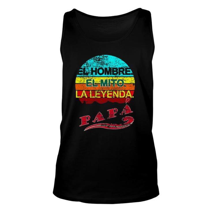 Papa El Hombre, El Mito, La Leyenda Mexican Dad Gift Unisex Tank Top