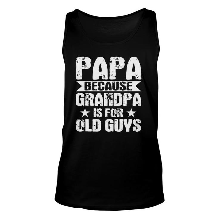 Mens Papa Because Grandpa Is For Old Guys Soon To Be Dad Tank Top
