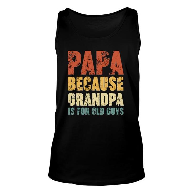 Papa Because Grandpa Is For Old Guys Vintage Retro Father's Tank Top