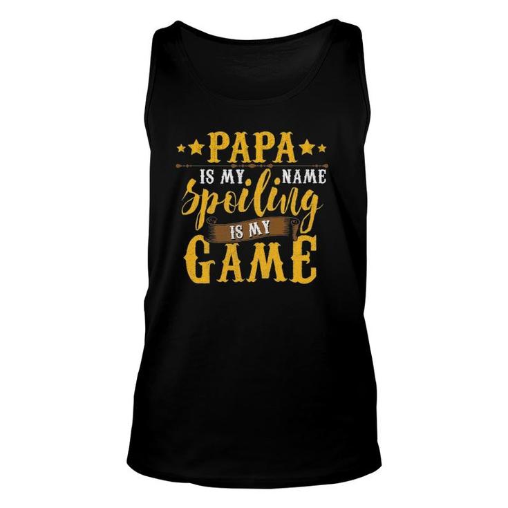 Papa Is My Name Spoiling Is My Game  Fathers Day Unisex Tank Top