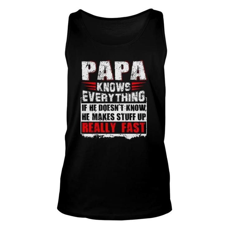 Papa Knows Everything If He Doesn't Know He Makes Stuff Up Realy Fast Father's Day Tank Top