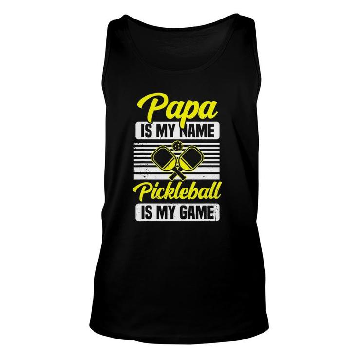 Mens Papa Is My Name Pickleball Is My Game Pickle Ball Dad Player Tank Top