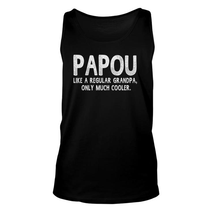 Papou Definition Like Regular Grandpa Only Cooler Funny Unisex Tank Top