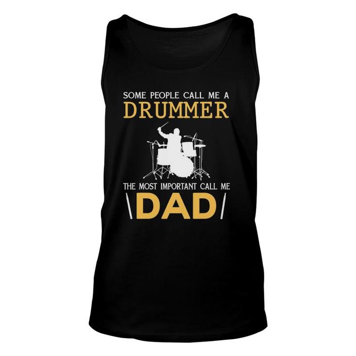 Some People Call Me A Drummer The Most Important Call Me Dad Tank Top