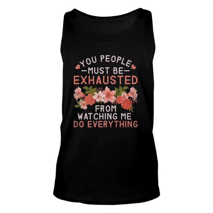 You People Must Be Exhausted From Watching Me Do Everything Premium Tank Top