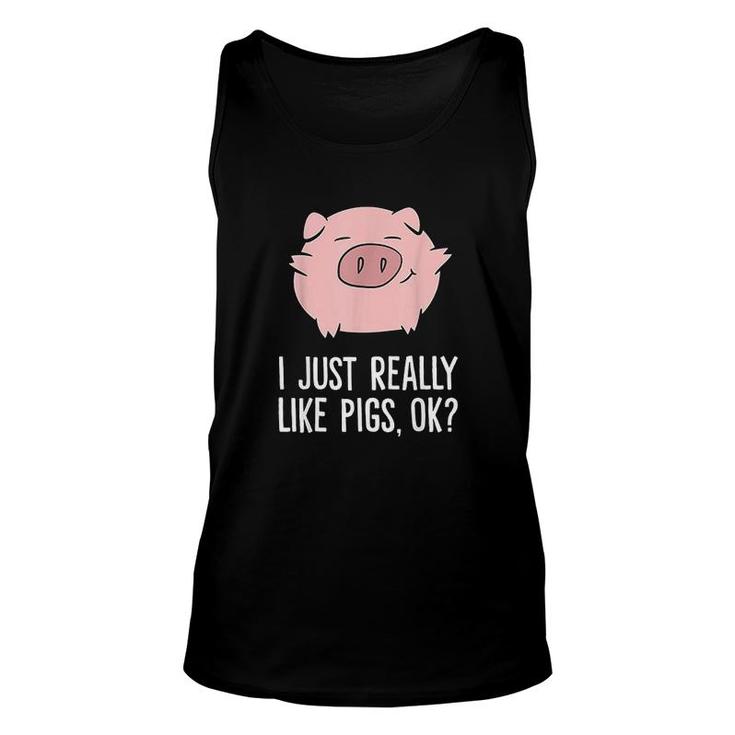 Pigs Lover I Just Really Like Pigs  Ok  Cute Pigs Unisex Tank Top