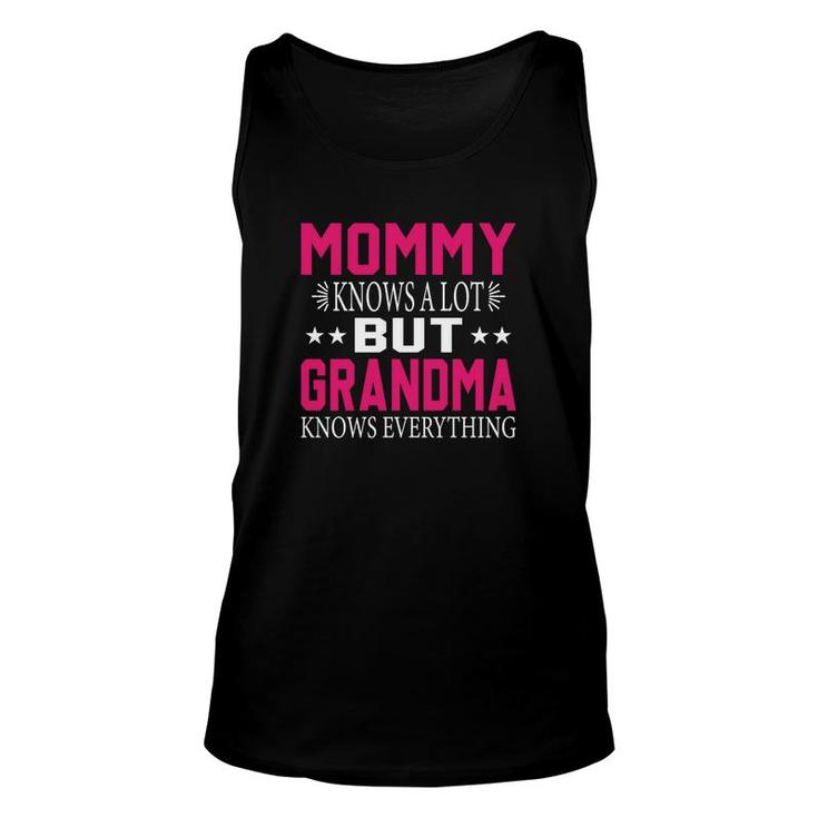 Pink Letters Stars Mommy Knows A Lot But Grandma Knows Everything Unisex Tank Top