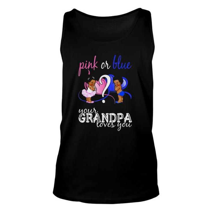 Pink Or Blue Your Grandpa Loves You Gender Reveal Unisex Tank Top