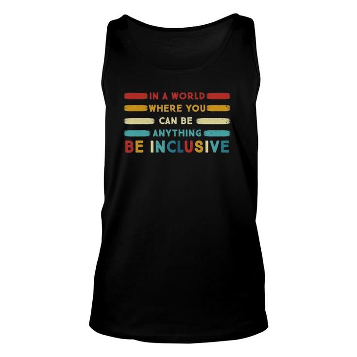 Pj7p In A World Where You Can Be Anything Be Inclusive Sped Unisex Tank Top