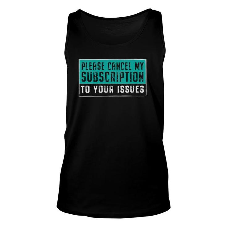 Womens Please Cancel My Subscription To Your Issues V-Neck Tank Top