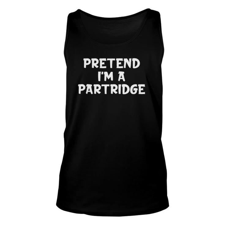 Pretend I'm A Partridge Lazy Halloween Party Costume Tank Top Tank Top