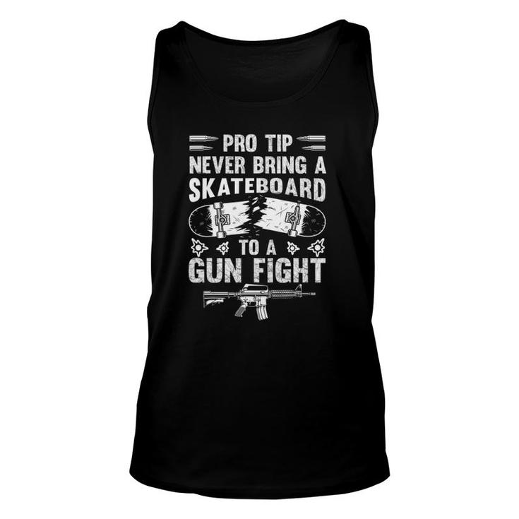 Pro Tip Never Bring A Skateboard To A Gunfight Funny Pro 2A Unisex Tank Top