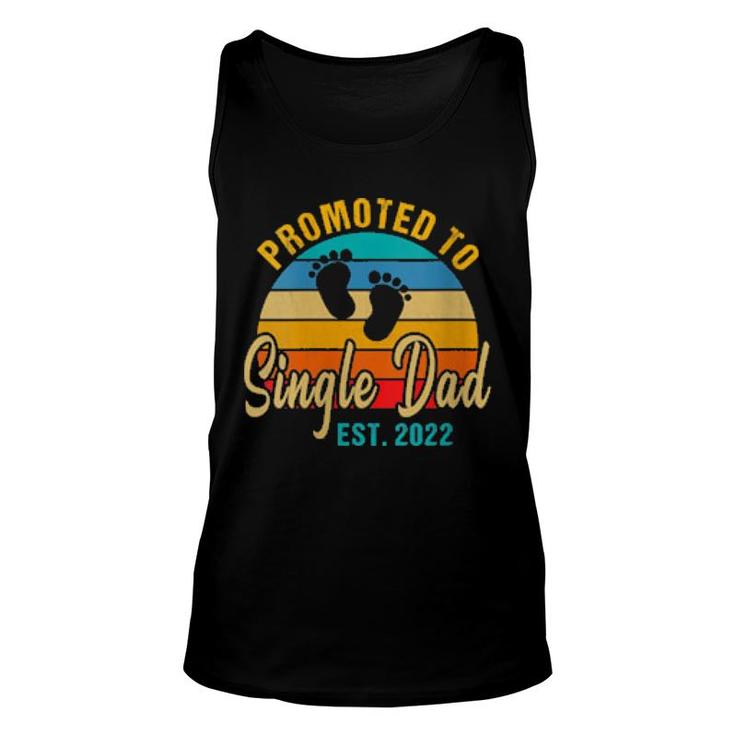 Promoted To Single Dad 2022 Fathers Day New Single Dad  Unisex Tank Top