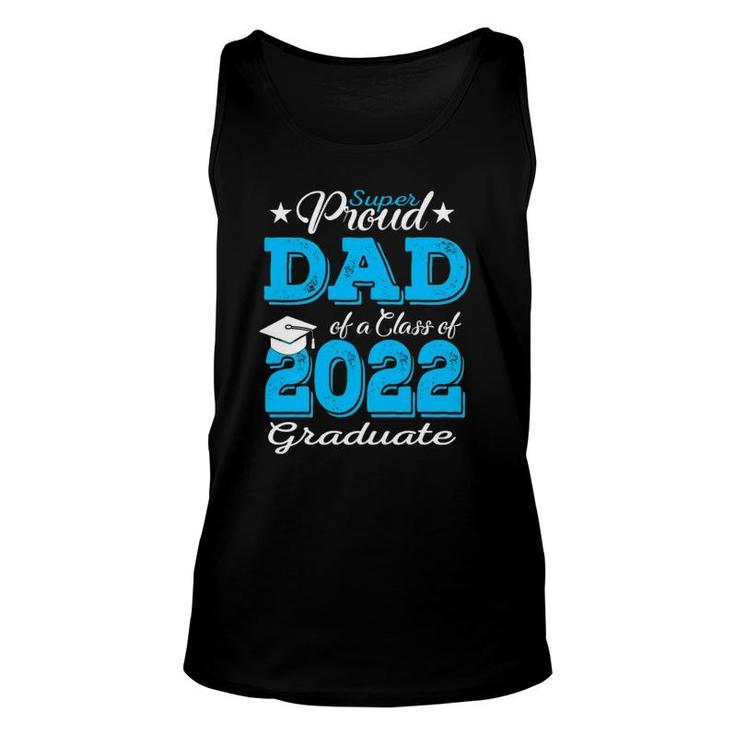 Proud Dad Of A 2022 Graduate Father Class Of 2022 Graduation Tank Top