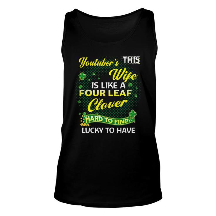 Proud Wife Of This Youtuber  Is Hard To Find Lucky To Have St Patricks Shamrock Funny Husband Gift Unisex Tank Top