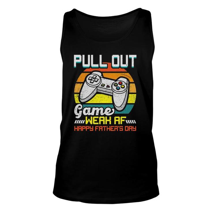 Pull Out Game Weak Af Happy Father's Day Funny Unisex Tank Top