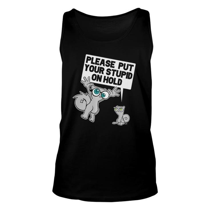 Put Your Stupid On Hold  Unisex Tank Top