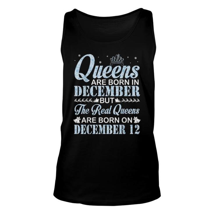 Queens Are Born In Dec Real Queens Are Born On December 12  Unisex Tank Top