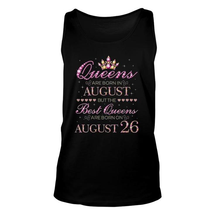 Womens Queens Are Born In August Best Queens Are Born On August 26 Birthday Tank Top